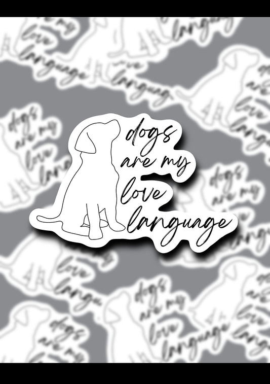 Dogs Are My Love Language Sticker