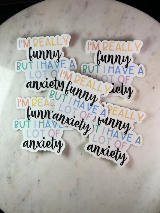 I’m really funny but I have a lot of anxiety Sticker