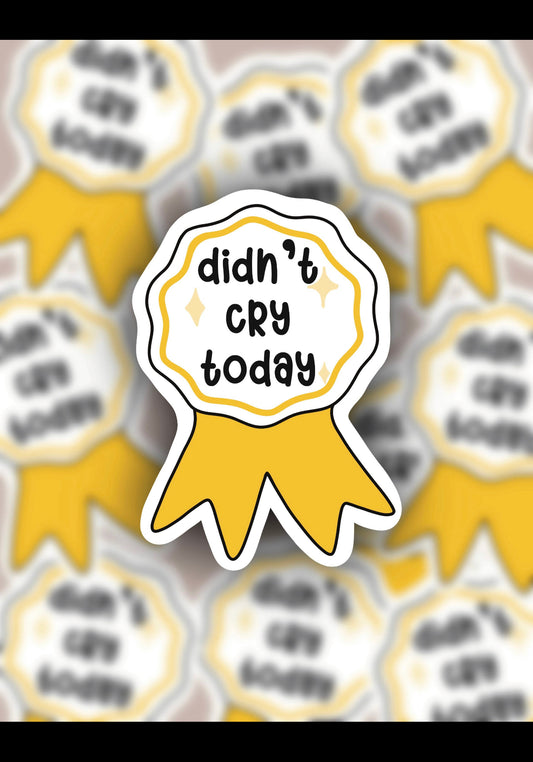 Didn’t Cry Today Gold Ribbon Sticker
