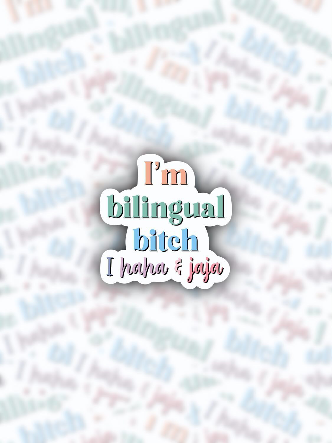 I’m Bilingual Bitch I haha and jaja Sticker